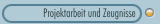 Projektarbeit und Zeugnisse